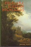 The Folklore of the Scottish Highlands by 