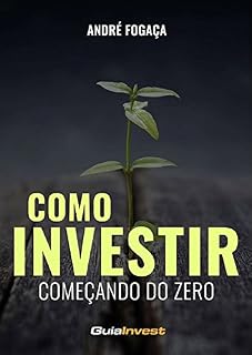 Livro Como Investir Começando do ZERO: Os 7 Passos Fundamentais para se Tornar um Investir de Sucesso