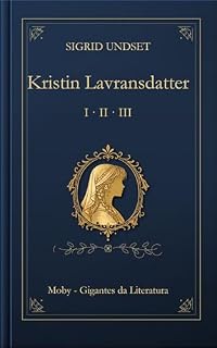 Livro Kristin Lavransdatter: Edição Integral: A Grinalda, A Mulher, A Cruz (Edição Brasileira) (Kristin Lavransdatter (Edição portuguesa))