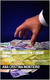 Livro Domine Suas Financas em 7 Passos Simples: Elimine Dívidas, Alcance Seus Sonhos e Viva com Abundância