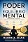 Livro O Poder do Equilíbrio Mental: Como Reduzir a Ansiedade, Melhorar o Foco e Recuperar Sua Energia