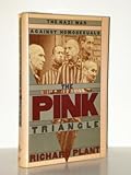 The Pink Triangle : The Nazi War Against Homosexuals, Plant, Richard, 0805000593