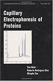 Capillary Electrophoresis of Proteins, Wehr, Tim and Rodriguez-Diaz, Roberto, 0824702050
