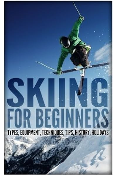 Skiing For Beginners Types Equipment Techniques Book Morgan Samuel Amazon Com Books