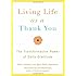 Living Life as a Thank You: The Transformative Power of Daily Gratitude