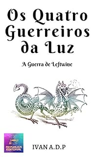 Livro Os Quatro Guerreiros da Luz: A Guerra de Leftwine