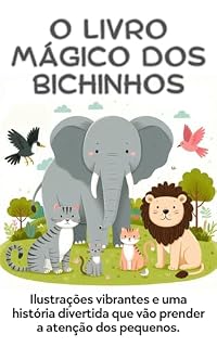 Livro O Livro Mágico dos Bichinhos: Aprendendo sobre os Animais com Rimas Encantadoras