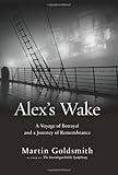 Alex's Wake: A Voyage of Betrayal and a Journey of Remembrance