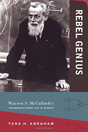 Download Rebel Genius: Warren S. McCulloch's Transdisciplinary Life in Science (MIT Press) Download Rebel Genius: Warren S. McCulloch's Transdisciplinary Life in Science (MIT Press)