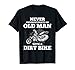 Never Underestimate an Old Man with a Dirt Bike Gift Shirt T-Shirt