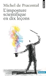 L' imposture scientifique en dix leçons