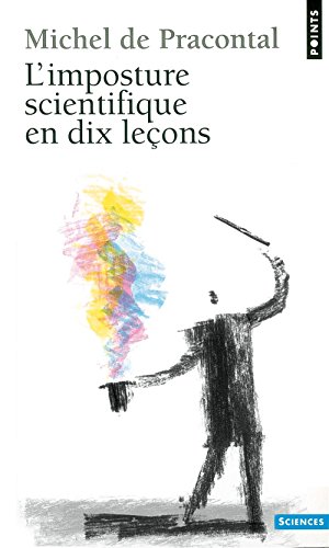 L' imposture scientifique en dix leçons