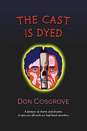 The Cast Is Dyed by Don Cosgrove