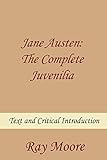 Jane Austen: The Complete Juvenilia Text and Critical Introduction by 