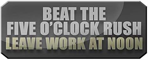 Beat The Five o'clock Rush Leave (Work Inspired) At noon - FUNNY PRINTED MUG