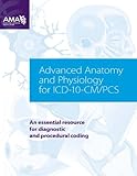 Image de Advanced Anatomy and Physiology for ICD-10-CM/PCs: An Essential Resource for Diagnostic and Procedural Coding