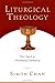 Liturgical Theology: The Church as Worshiping Community