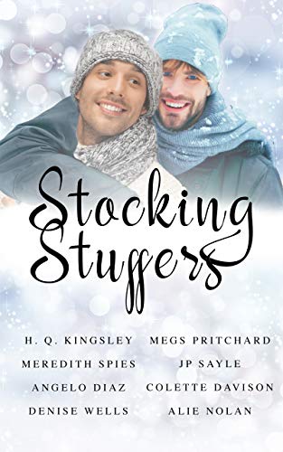 Stocking Stuffers: An MM Holiday Anthology by [Kingsley, H Q, Spies, Meredith, Diaz, Angelo, Wells, Denise, Pritchard, Megs, Sayles, JP, Davison, Colette, Nolan, Alie]