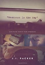 Weakness Is the Way: Life with Christ Our Strength