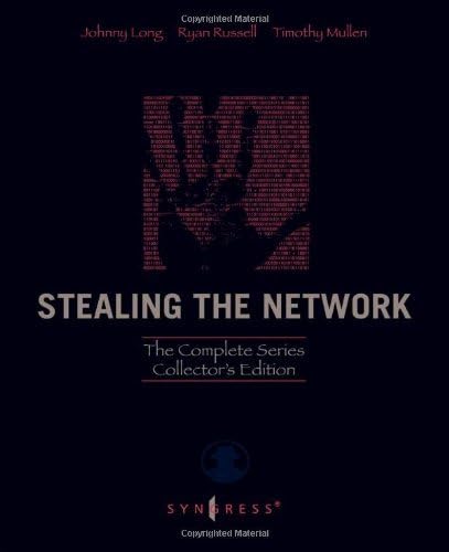 Stealing the Network: The Complete Series Collector's Edition, Final Chapter, and DVD: The Complete : Written by Johnny Long, 2009 Edition, (annotated edition) Publisher: Syngress Media,U.S. [Hardcover] Hardcover – 30 Apr 2009