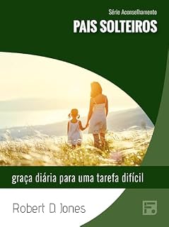 Livro Pais solteiros: graça diária para uma tarefa difícil (Série Aconselhamento Livro 24)
