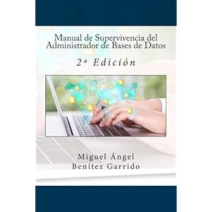 Manual de Supervivencia del Administrador de Bases de Datos: 2ª Edición (Spanish Edition)
