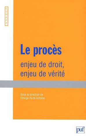 Le  procès, enjeu de droit, enjeu de vérité