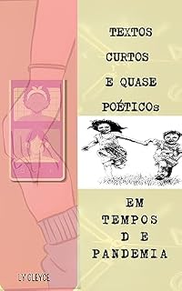 Livro Textos Curtos e Quase Poéticos: Em tempos de Pandemia