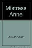 Mistress Anne by Erickson, Carolly (1984) Hardcover