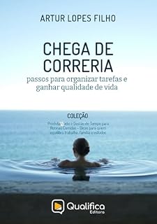 Livro Chega de Correria: passos para organizar tarefas e ganhar qualidade de vida (Produtividade e Gestão do Tempo para Rotinas Corridas – Dicas para quem equilibra trabalho, família e estudos)