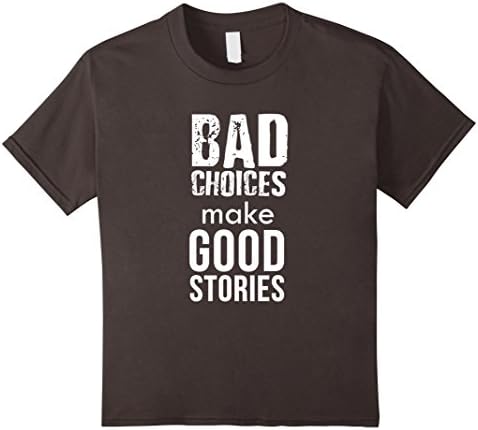 unisex-child Bad Choices Make Good Stories Funny T-Shirt For Rebels 8 Asphalt