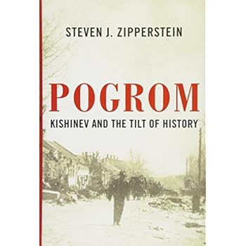 Pogrom: Kishinev and the Tilt of History Pogrom: Kishinev and the Tilt of History