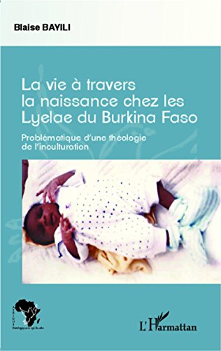 La  vie à travers la naissance chez les Lyelae du Burkina Faso