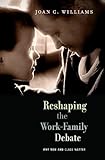 Reshaping the Work-Family Debate: Why Men and Class Matter (The William E. Massey Sr. lectures in the history of American Civilization ;)