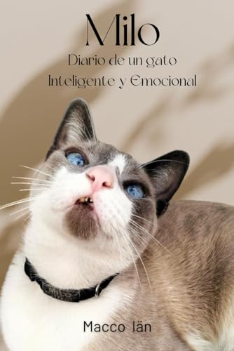 Milo: Diario de un gato Inteligente y Emocional (Spanish Edition)