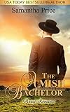 The Amish Bachelor: Amish Romance (Seven Amish Bachelors Book 1) by Samantha Price