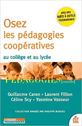 Osez les pédagogies coopératives au collège et au lycée, by Guillaume Caron Laurent Fillion Osez les pédagogies coopératives au collège et au lycée, by Guillaume Caron Laurent Fillion
