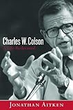 Charles W. Colson: A Life Redeemed by Jonathan Aitken