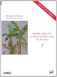 Robbe-Grillet, la déconstruction du roman