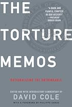 Torture Memos: Rationalizing the Unthinkable