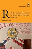 Rébellion et désobéïssance, la coopérative intégra (CHANGT DANS L'R) (French Edition) by 