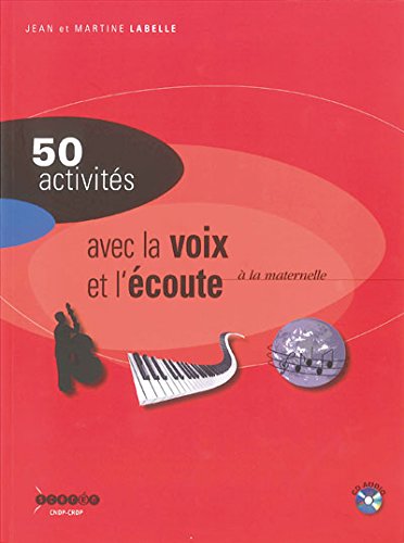 50 activités pour développer la sensibilité, l'imagination, la création, la voix et l'écoute
