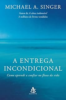 Livro A entrega incondicional: Como aprendi a confiar no fluxo da vida