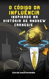 Livro O Código da Influência: Inspirado na história de Andrew Carnegie