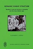 Germanic Kinship Structure : Studies in Law and Society in Antiquity and the Early Middle Ages, Murray, Alexander C., 0888440650