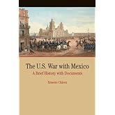 The U.S. War with Mexico: A Brief History with Documents (Bedford Series in History and Culture)
