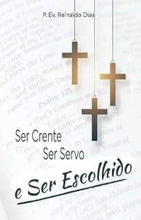 Livro Ser crente, ser servo e ser escolhido