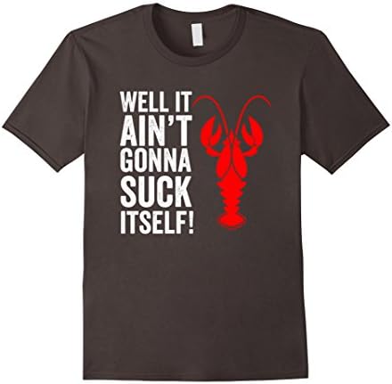 Men's Well it Ain't Gonna Suck Itself Funny Crawdaddy King T-Shirt XL Asphalt
