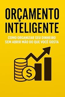Livro Orçamento Inteligente: Como organizar seu dinheiro sem abrir mão do que você gosta