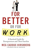 For Better or For Work: A Survival Guide for Entrepreneurs and Their Families